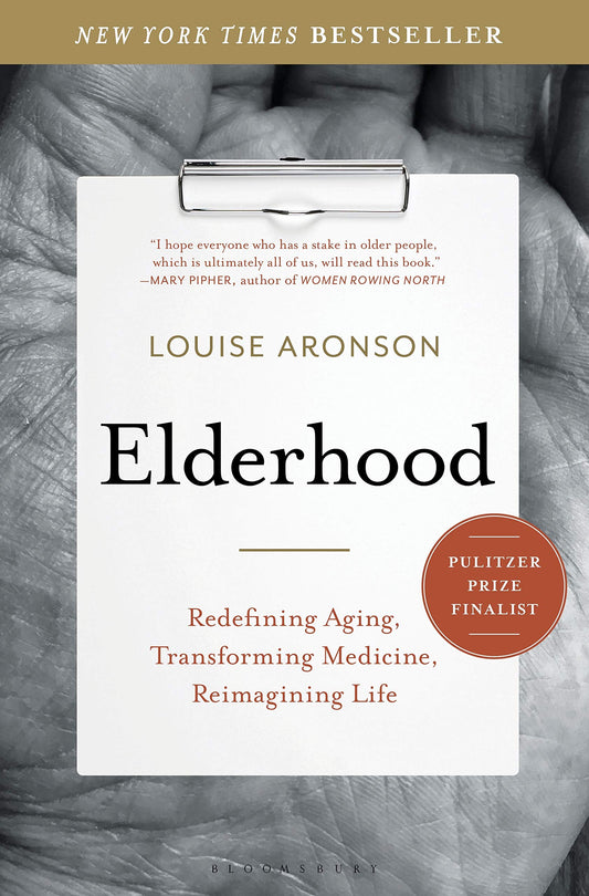 Elderhood: Redefining Aging, Transforming Medicine, Reimagining Life - 7125