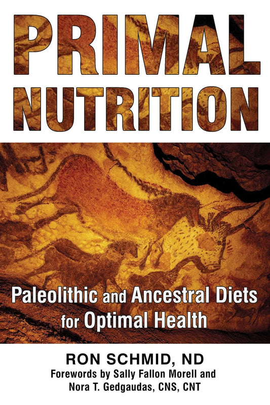 Primal Nutrition: Paleolithic and Ancestral Diets for Optimal Health - 8204