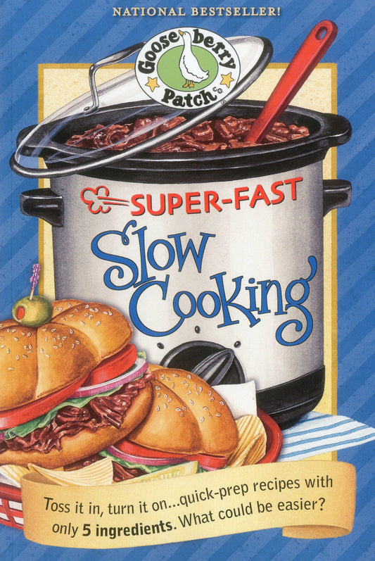 Super-Fast Slow Cooking Cookbook: Toss It In, Turn It On…Quick Prep Recipes with Only 5 Ingredients. What Could be Easier? (Everyday Cookbook Collection) - 7931