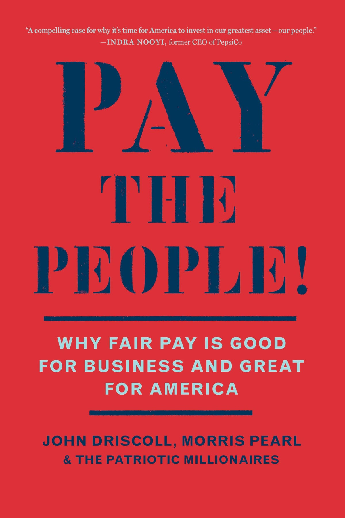 Pay the People!: Why Fair Pay is Good for Business and Great for America