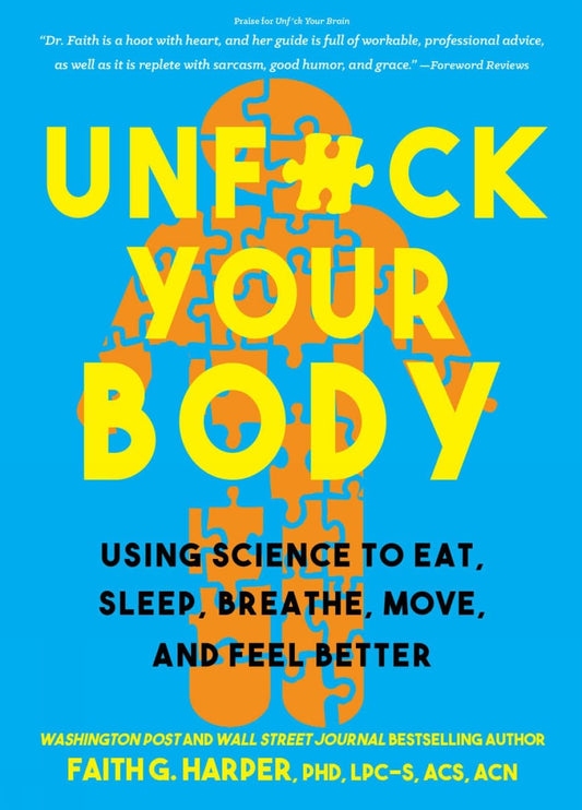 Unfuck Your Body: Using Science to Eat, Sleep, Breathe, Move, and Feel Better (5-minute Therapy)
