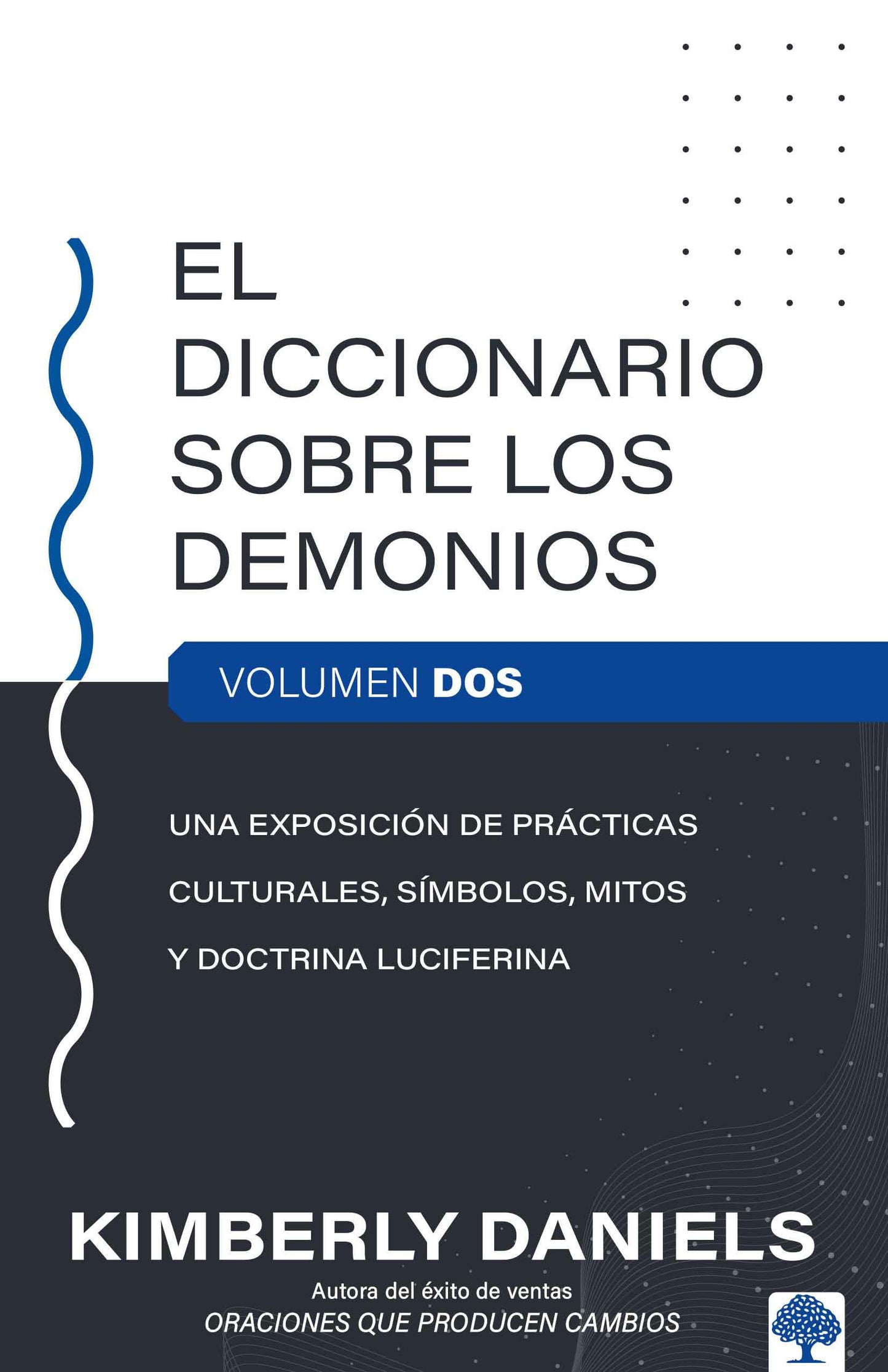 El Diccionario sobre los demonios - Vol. 2: Una exposición de prácticas culturales, símbolos, mitos y doctrina luciferina (Spanish Edition)