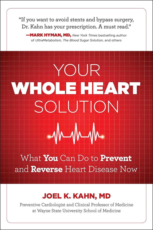 Your Whole Heart Solution: What You Can Do to Prevent and Reverse Heart Disease Now (1)