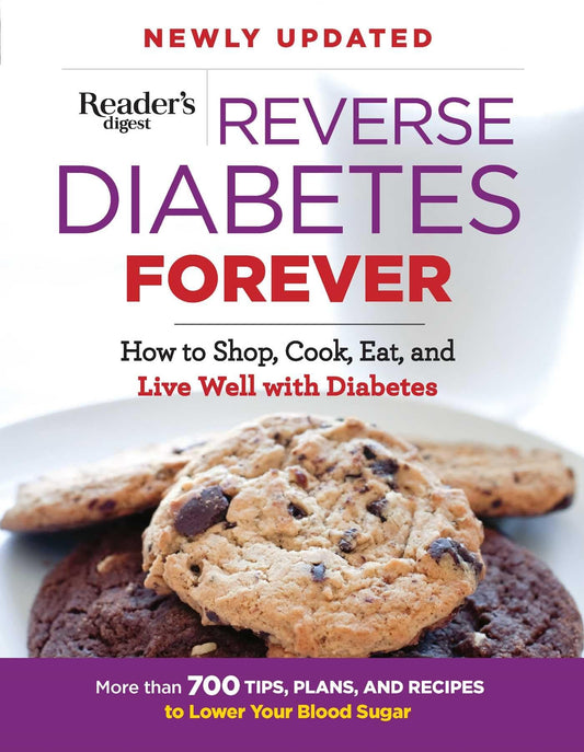Reverse Diabetes Forever: How to Shop, Cook, Eat and Live Well with Diabetes (1) (Reader's Digest Healthy)