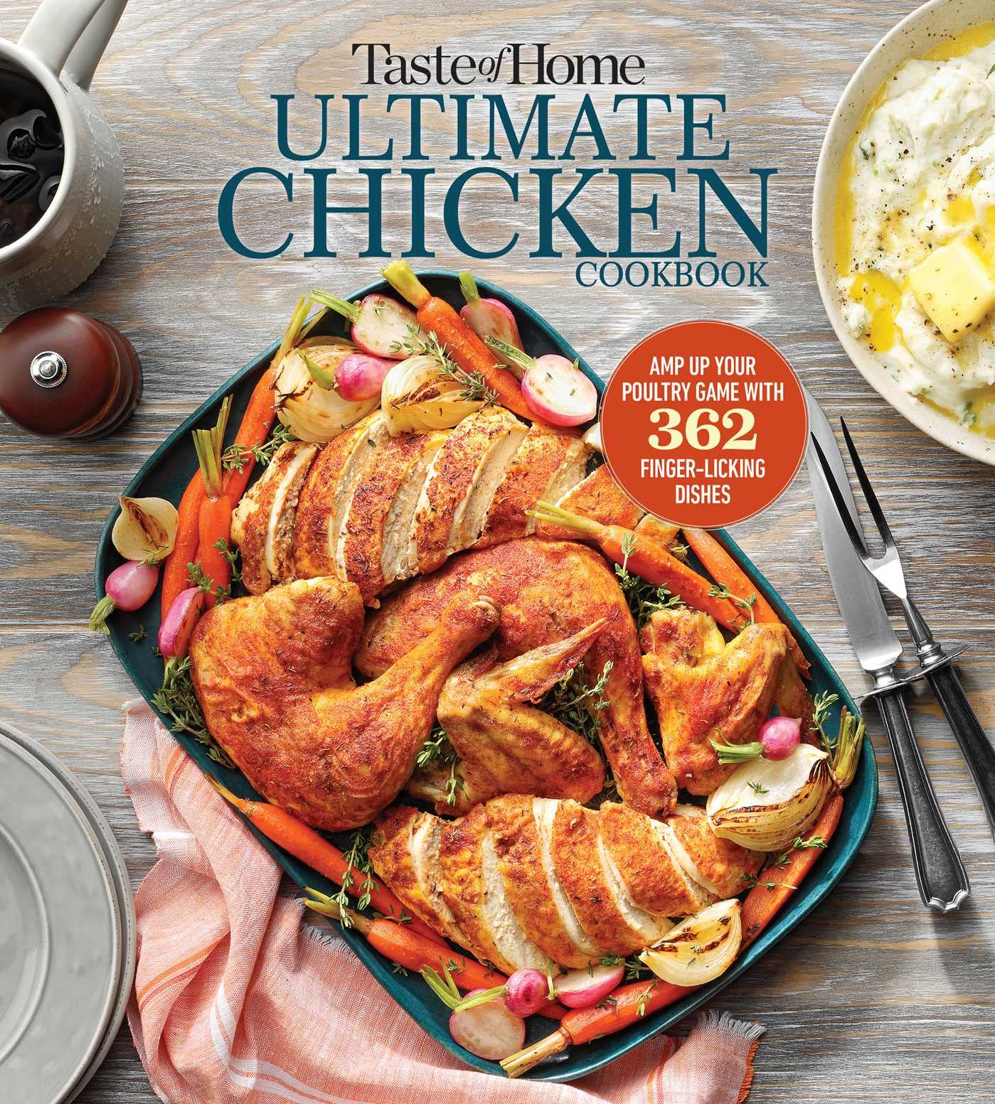 Taste of Home Ultimate Chicken Cookbook: Amp up your poultry game with more than 362 finger-licking chicken dishes (Taste of Home Classics)