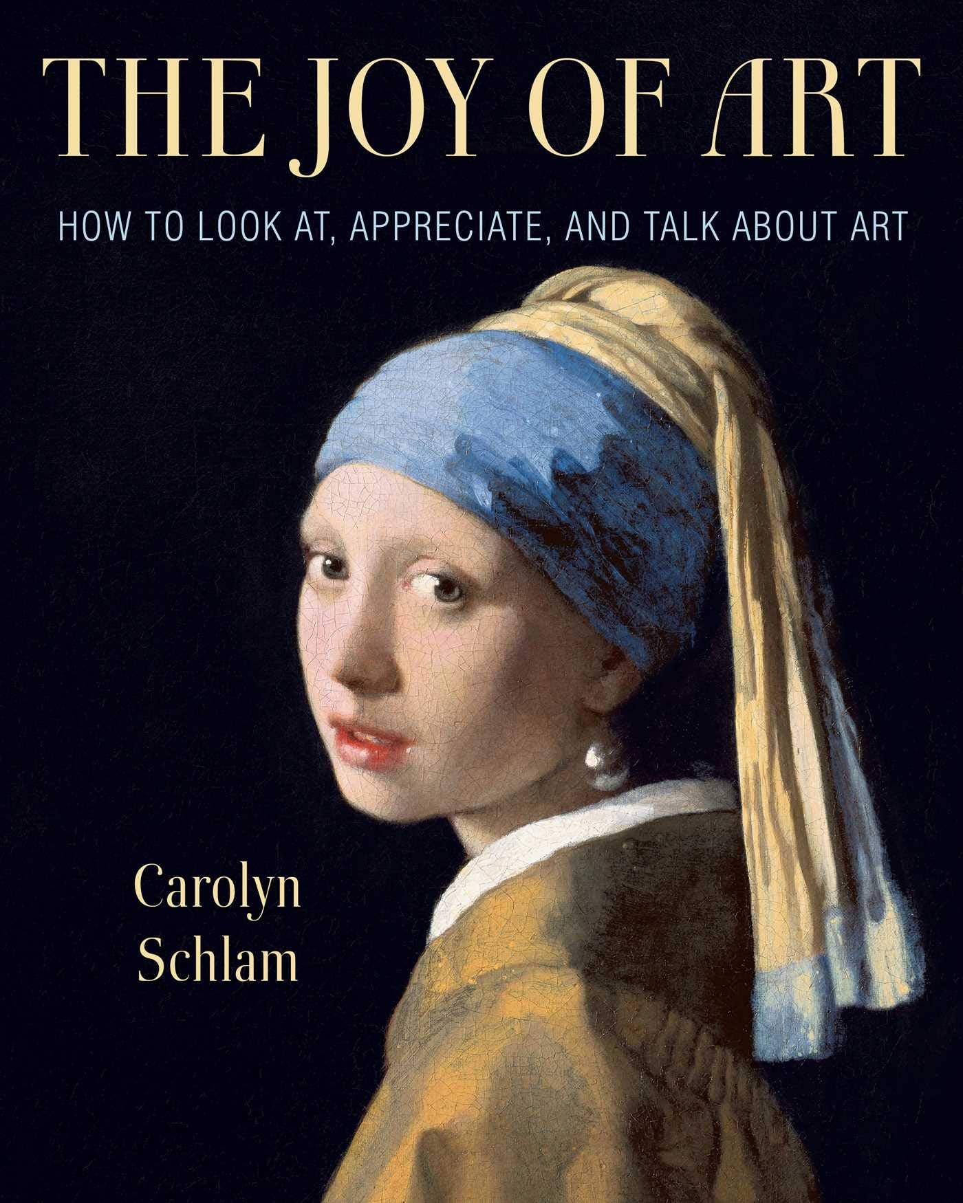 Joy of Art: How to Look At, Appreciate, and Talk about Art