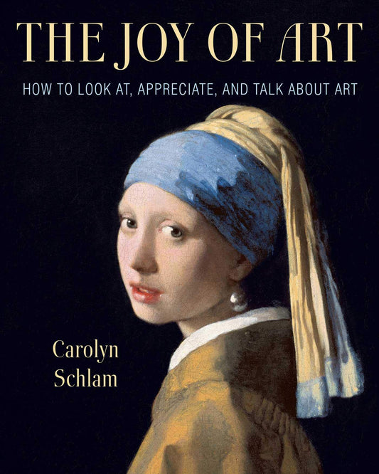 Joy of Art: How to Look At, Appreciate, and Talk about Art
