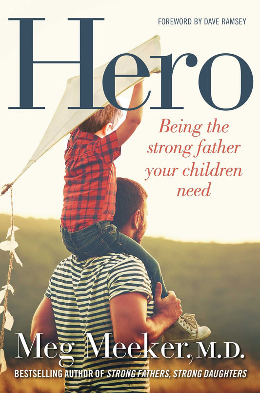 Hero: Being the Strong Father Your Children Need - 3773