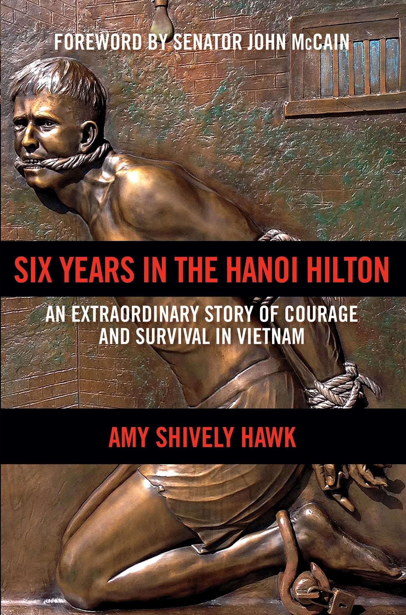 Six Years in the Hanoi Hilton: An Extraordinary Story of Courage and Survival in Vietnam - 5993