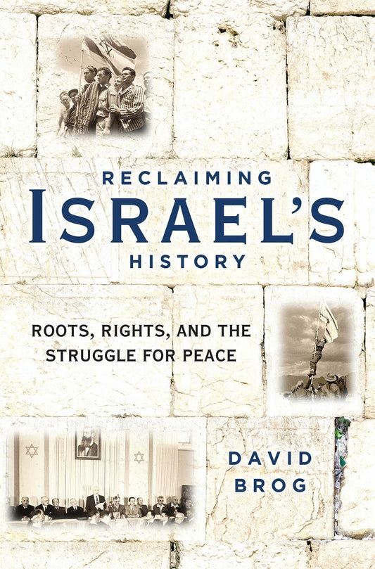 Reclaiming Israel's History: Roots, Rights, and the Struggle for Peace - 5956