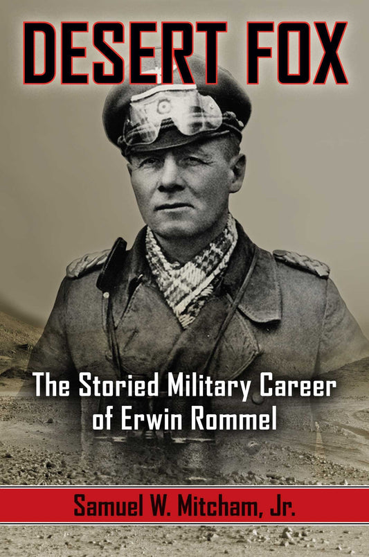 Desert Fox: The Storied Military Career of Erwin Rommel - 9230
