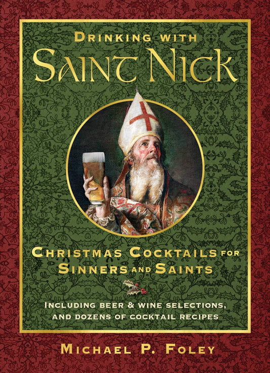 Drinking with Saint Nick: Christmas Cocktails for Sinners and Saints (With the Saints) - 8955