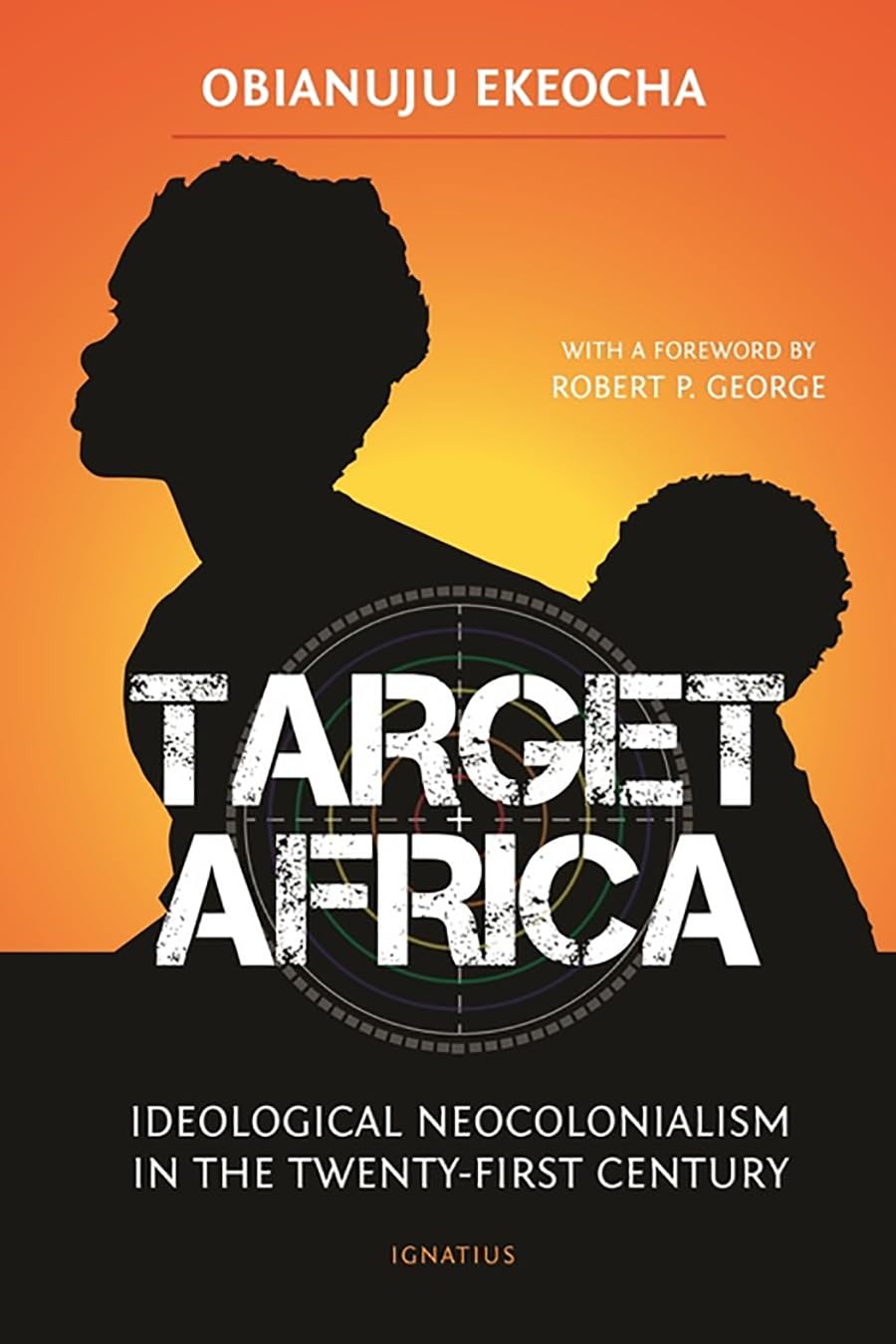Target Africa: Ideological Neocolonialism in the Twenty-First Century