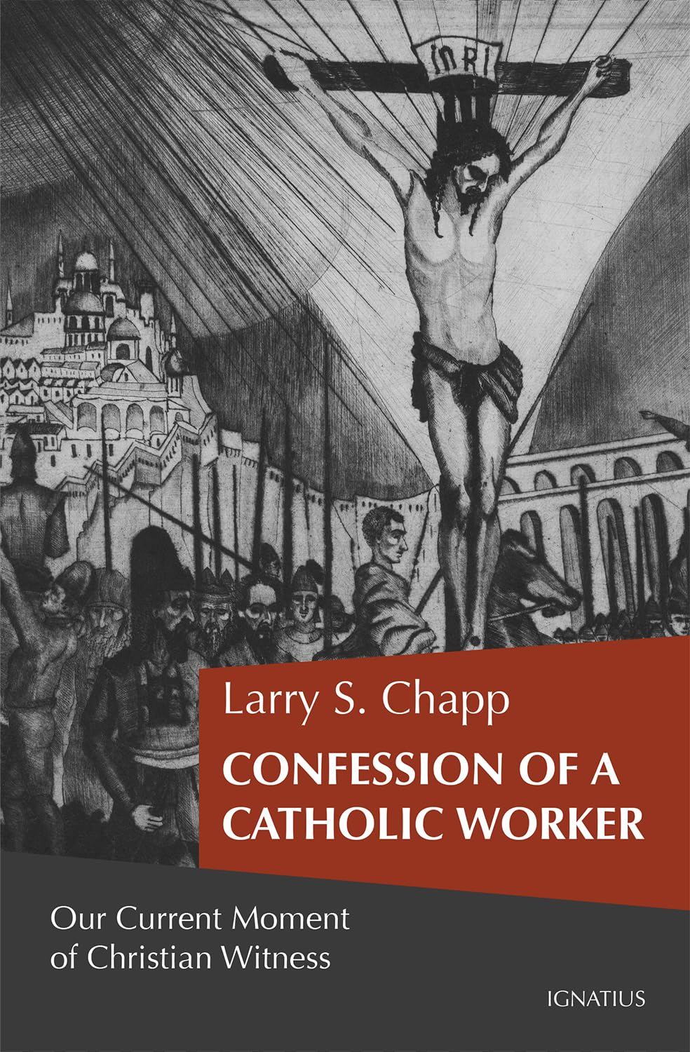 Confession of a Catholic Worker: Our Moment of Christian Witness