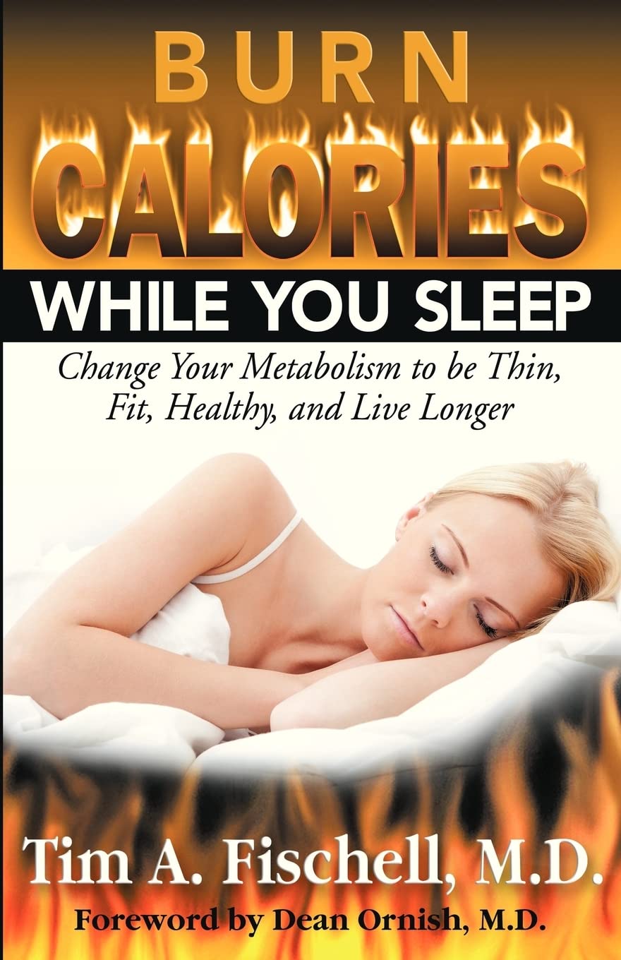 Burn Calories While You Sleep: Change Your Metabolism to be Thin, Fit, Healthy, and Live Longer