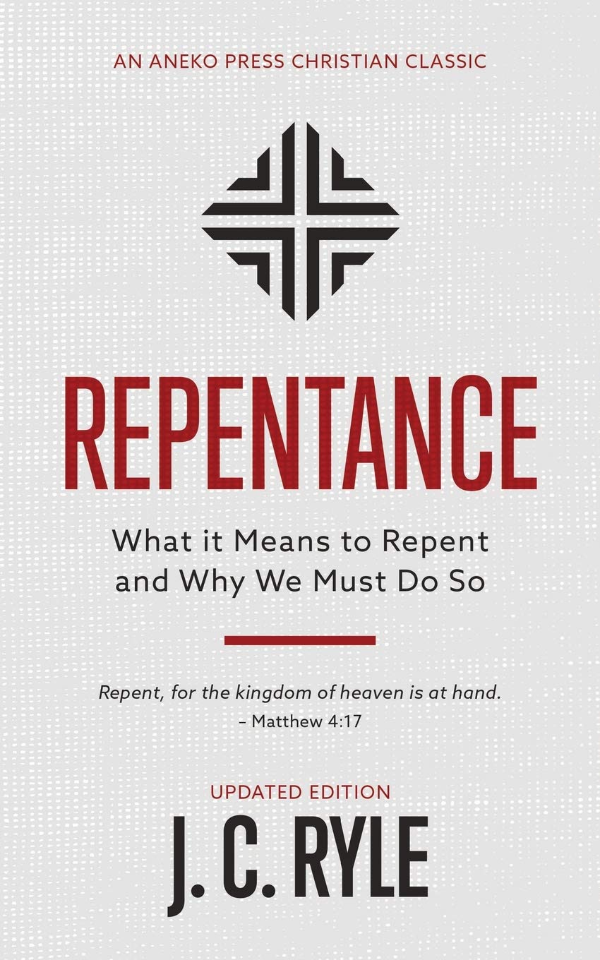 Repentance [Annotated, Updated]: What it Means to Repent and Why We Must Do So