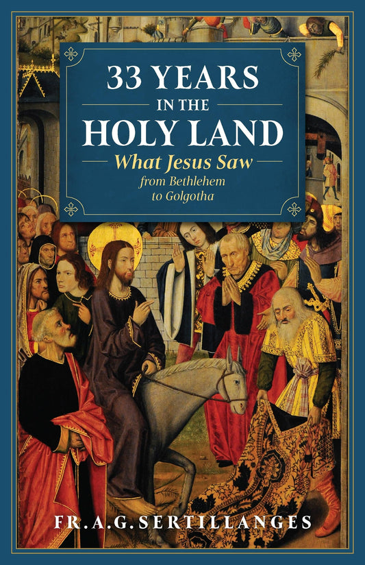 33 Years in the Holy Land: What Jesus Saw from Bethlehem to Golgotha - 3184