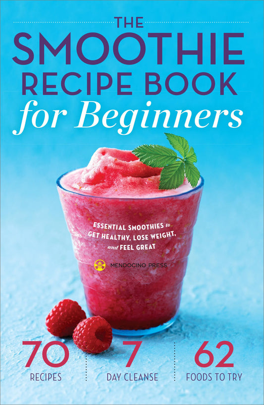 The Smoothie Recipe Book for Beginners: Essential Smoothies to Get Healthy, Lose Weight, and Feel Great - 3532
