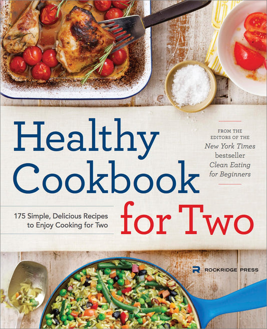 Healthy Cookbook for Two: 175 Simple, Delicious Recipes to Enjoy Cooking for Two - 4959