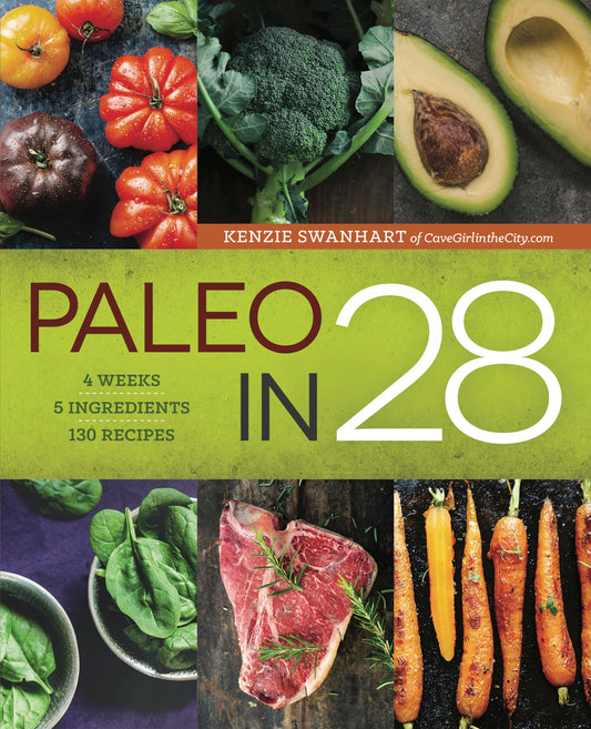 Paleo in 28: 4 Weeks, 5 Ingredients, 130 Recipes - 5883