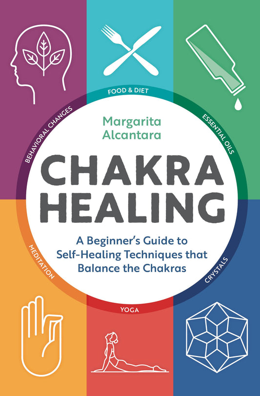 Chakra Healing: A Beginner's Guide to Self-Healing Techniques that Balance the Chakras - 7181