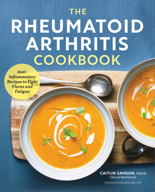 The Rheumatoid Arthritis Cookbook: Anti-Inflammatory Recipes to Fight Flares and Fatigue - 603