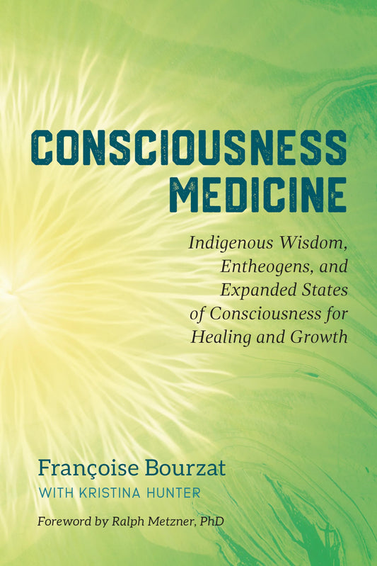Consciousness Medicine: Indigenous Wisdom, Entheogens, and Expanded States of Consciousness for Healing and Growth - 3875