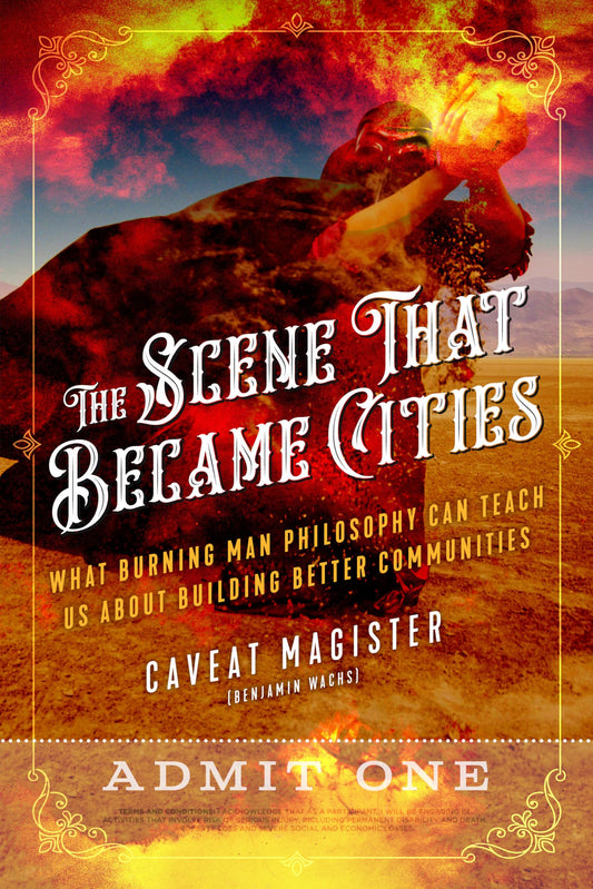 The Scene That Became Cities: What Burning Man Philosophy Can Teach Us about Building Better Communities - 5332