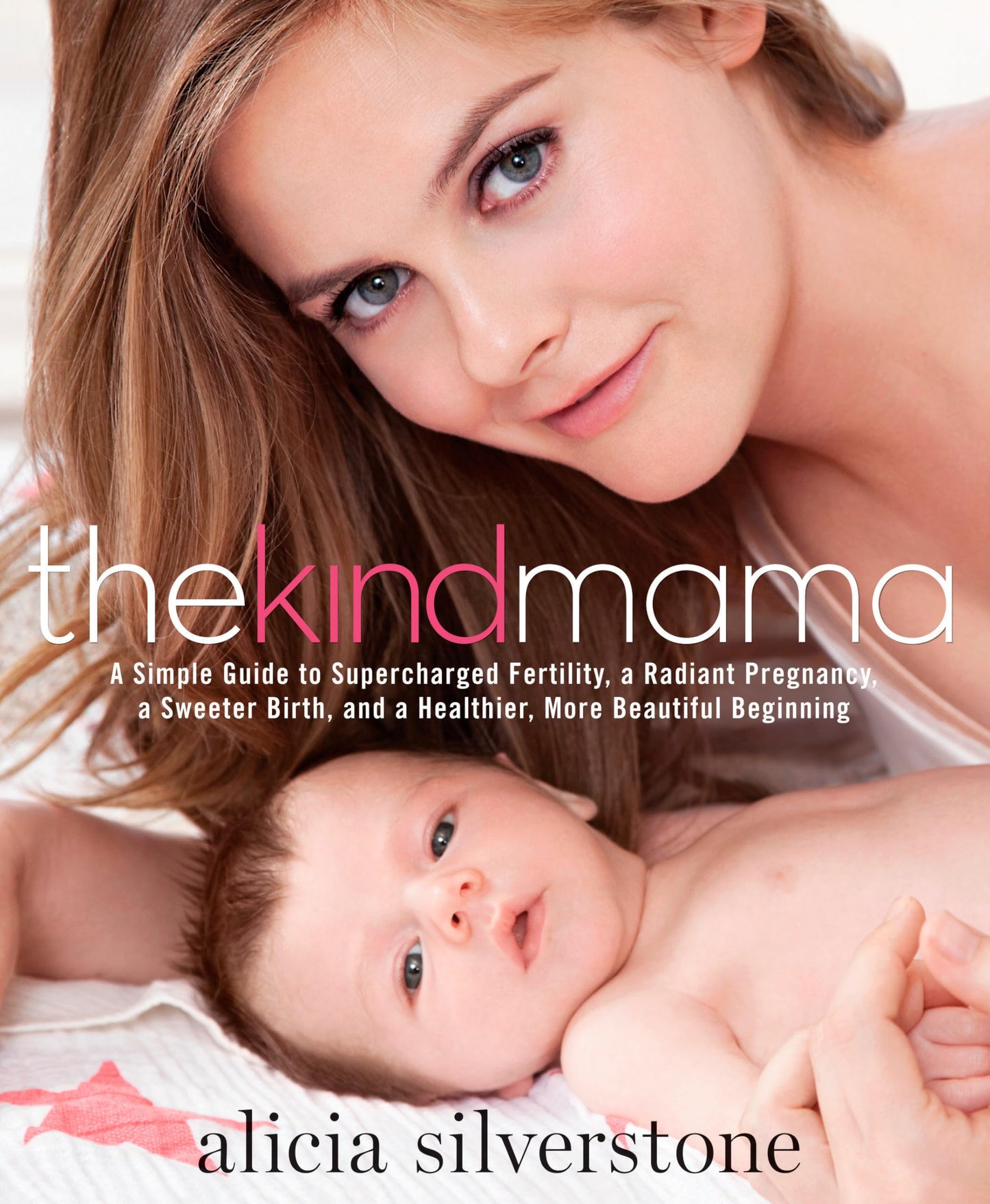 The Kind Mama: A Simple Guide to Supercharged Fertility, a Radiant Pregnancy, a Sweeter Birth, and a Healthier, More Beautiful Beginning - 3009
