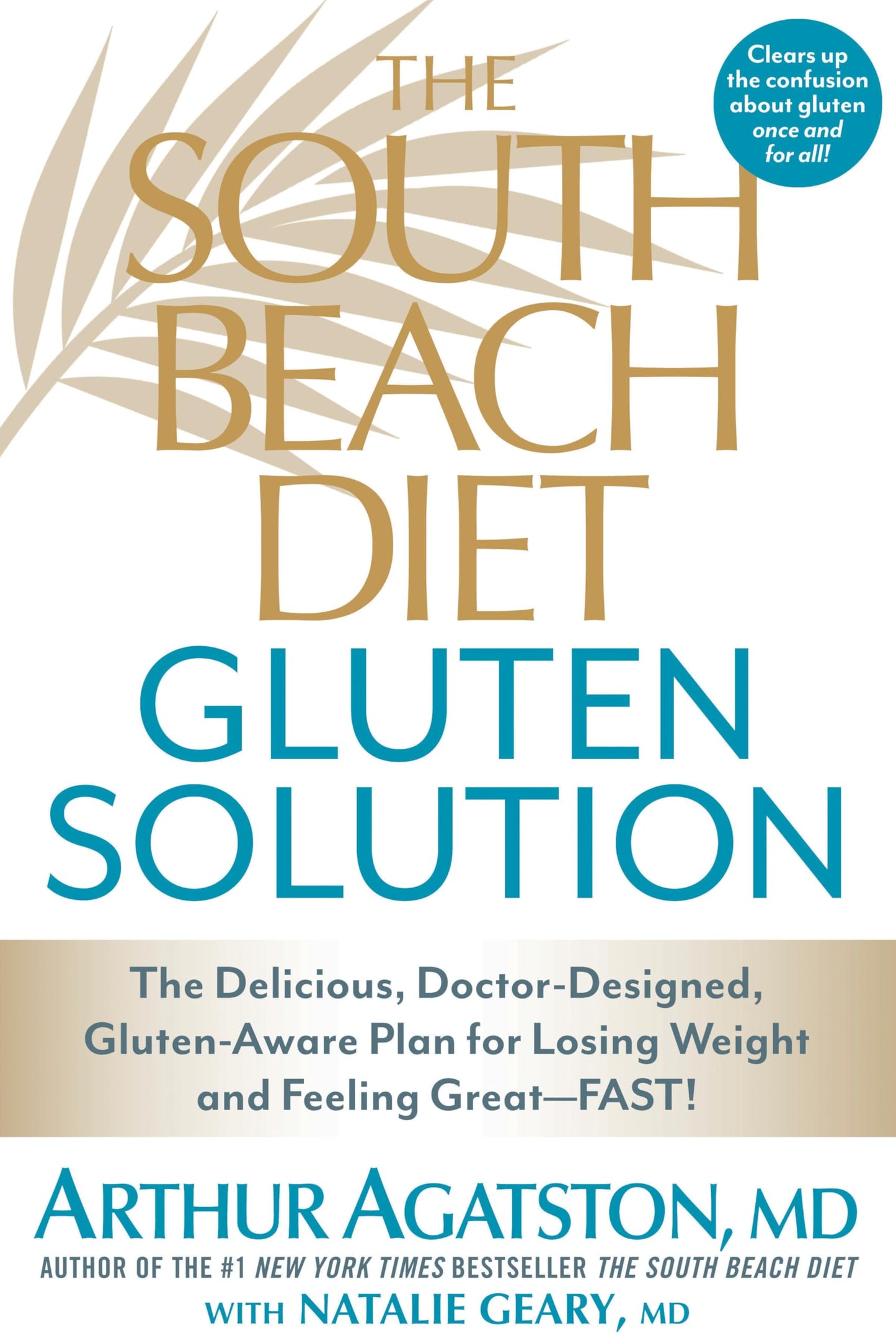 The South Beach Diet Gluten Solution: The Delicious, Doctor-Designed, Gluten-Aware Plan for Losing Weight and Feeling Great--FAST!