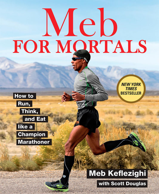 Meb For Mortals: How to Run, Think, and Eat like a Champion Marathoner - 7260