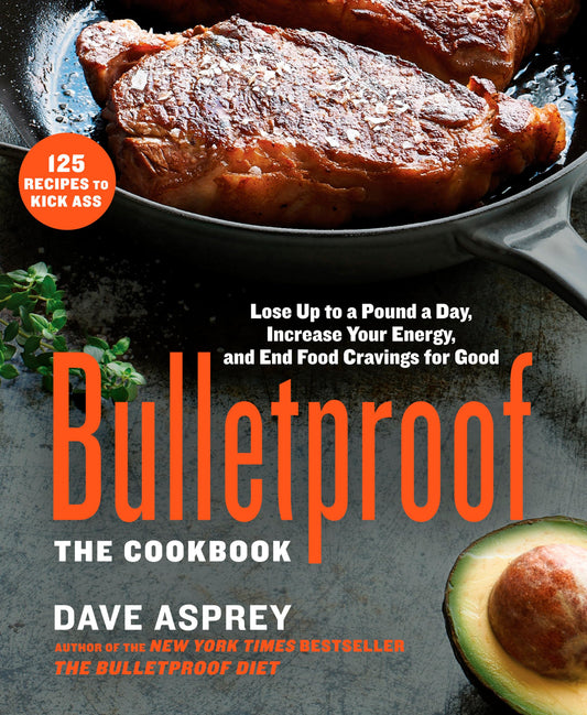 Bulletproof: The Cookbook: Lose Up to a Pound a Day, Increase Your Energy, and End Food Cravings for Good - 3403