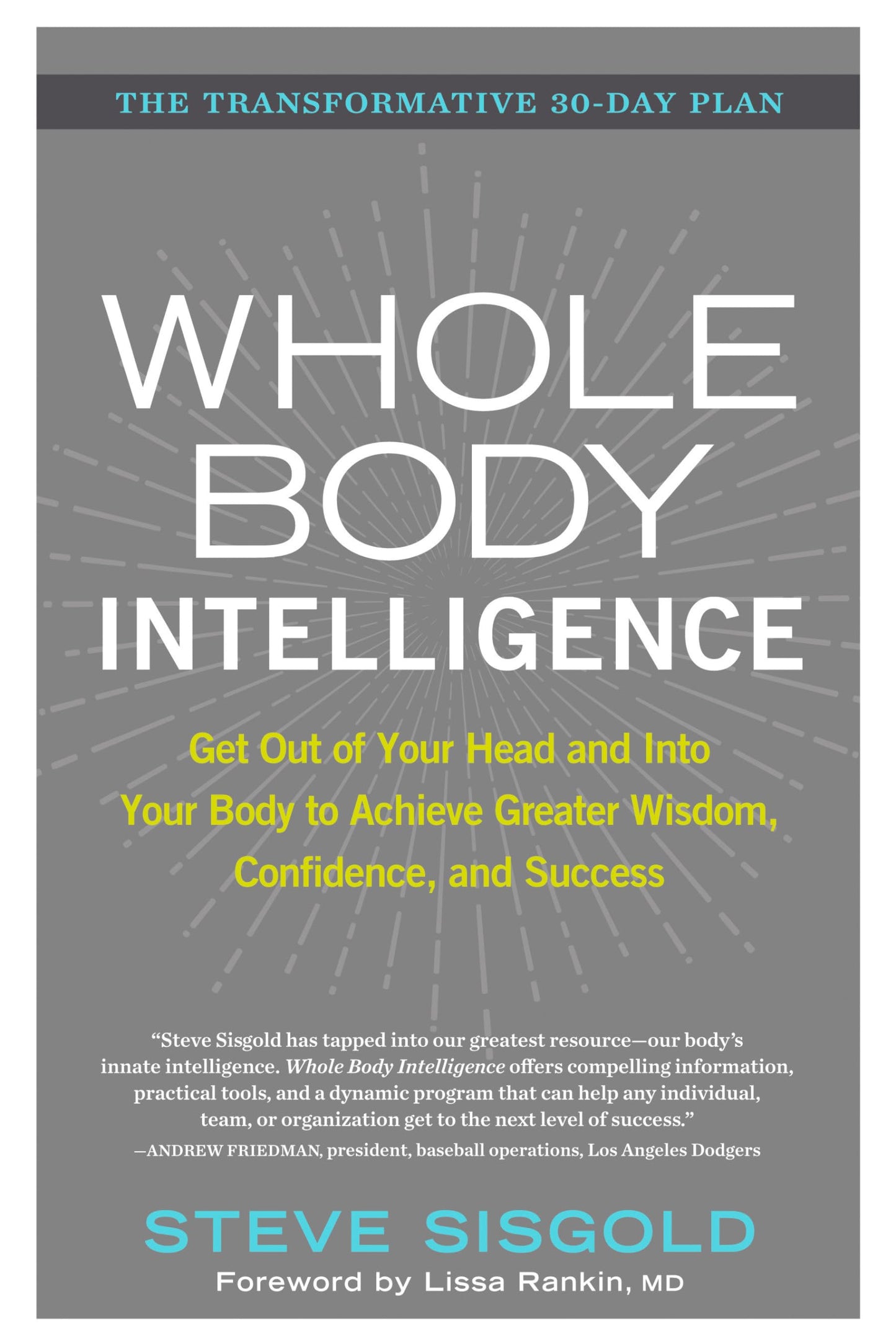 Whole Body Intelligence: Get Out of Your Head and Into Your Body to Achieve Greater Wisdom, Confidence, and Success - 8342
