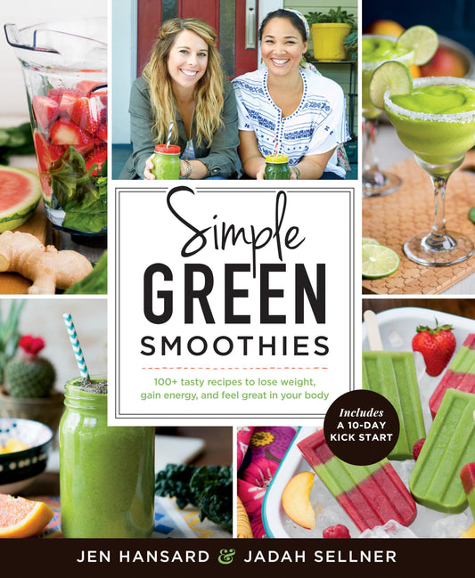 Simple Green Smoothies: 100+ Tasty Recipes to Lose Weight, Gain Energy, and Feel Great in Your Body - 9794