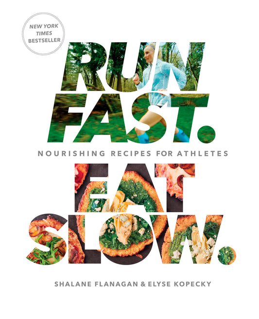 Run Fast. Eat Slow.: Nourishing Recipes for Athletes: A Cookbook - 1618
