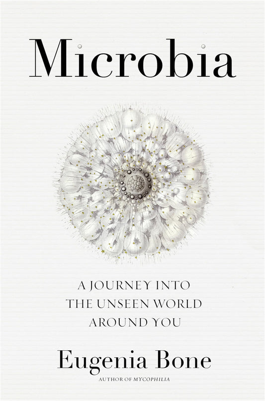 Microbia: A Journey into the Unseen World Around You - 893