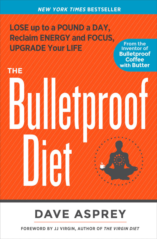 The Bulletproof Diet: Lose Up to a Pound a Day, Reclaim Energy and Focus, Upgrade Your Life - 5066