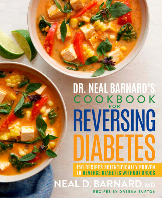 Dr. Neal Barnard's Cookbook for Reversing Diabetes: 150 Recipes Scientifically Proven to Reverse Diabetes Without Drugs - 5214