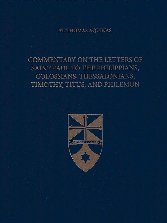 Commentary on the Letters of Saint Paul to the Philippians, Colossians, Thessalonians, Timothy, Titus, and Philemon (Latin-English Edition)