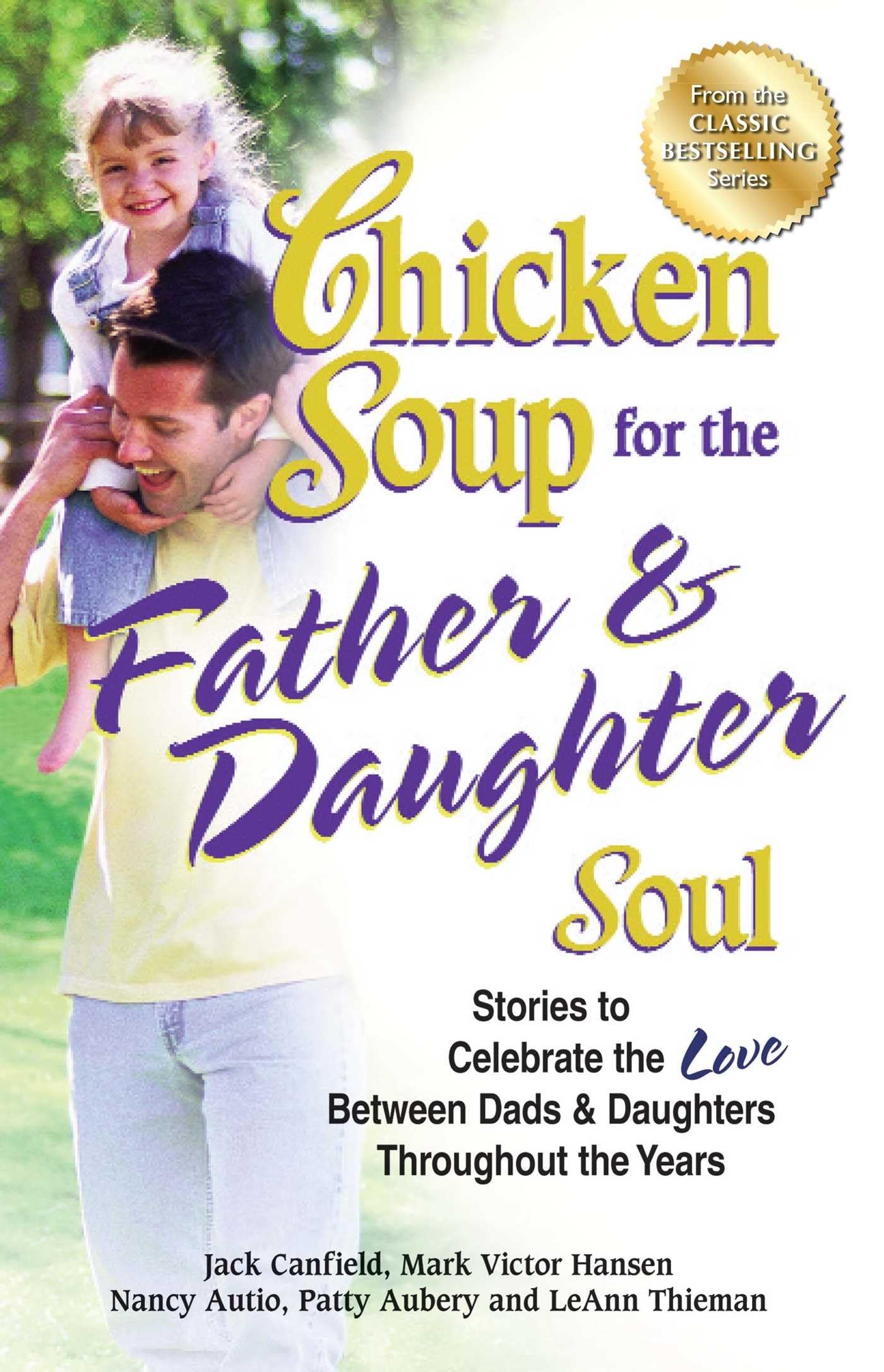 Chicken Soup for the Father & Daughter Soul: Stories to Celebrate the Love Between Dads & Daughters Throughout the Years (Chicken Soup for the Soul) - 6971