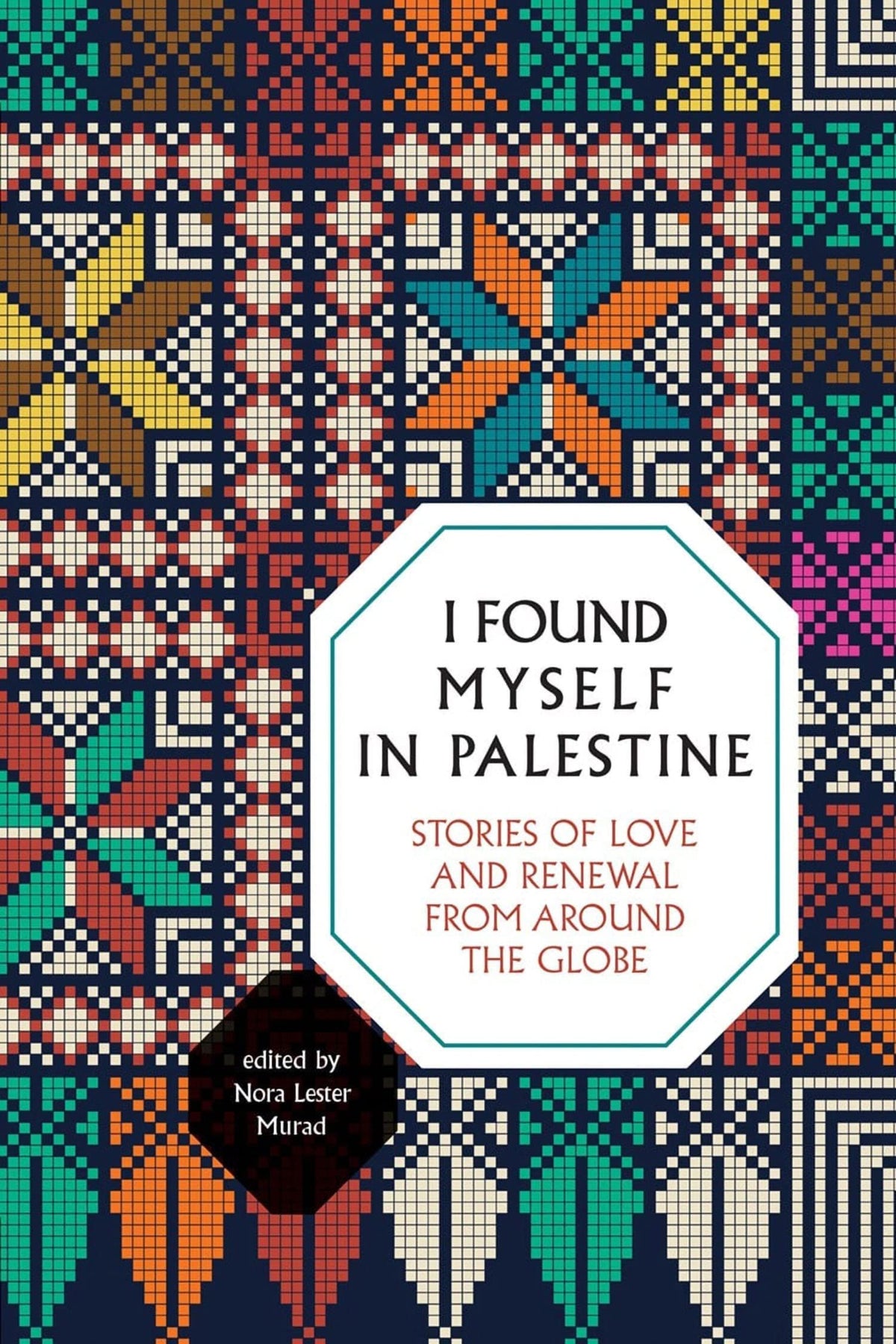 I Found Myself in Palestine: Stories from around the Globe