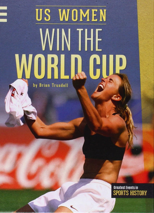 Us Women Win the World Cup (Greatest Events in Sports History) - 6400