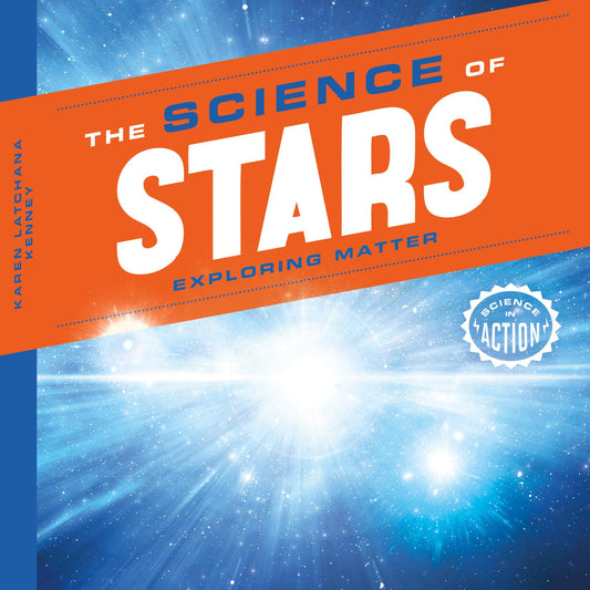 Science of Stars: Exploring Matter: Exploring Matter (Science in Action) - 4294