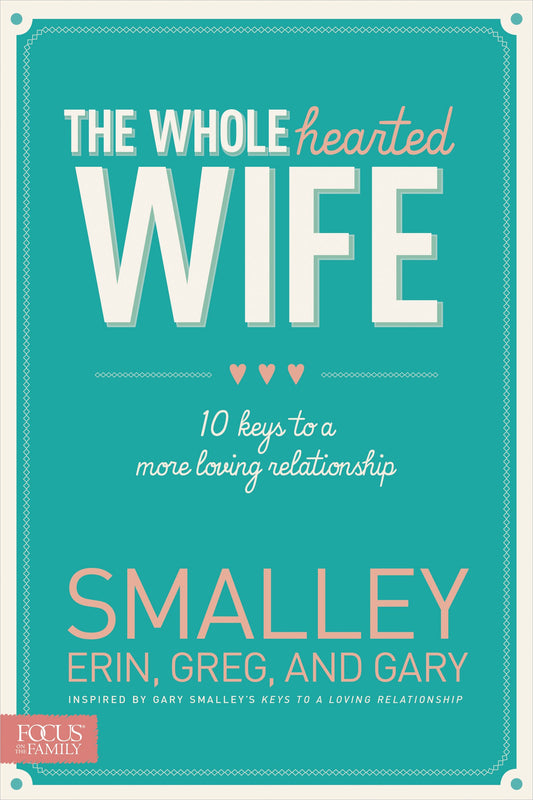 The Wholehearted Wife: 10 Keys to a More Loving Relationship - 3008