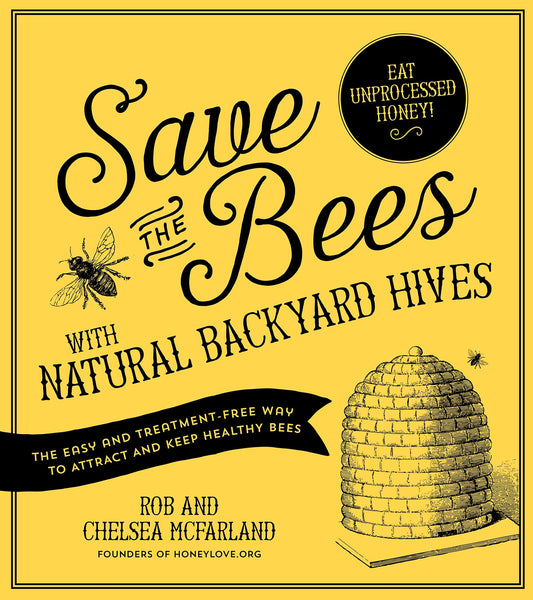 Save the Bees with Natural Backyard Hives: The Easy and Treatment-Free Way to Attract and Keep Healthy Bees - 3071