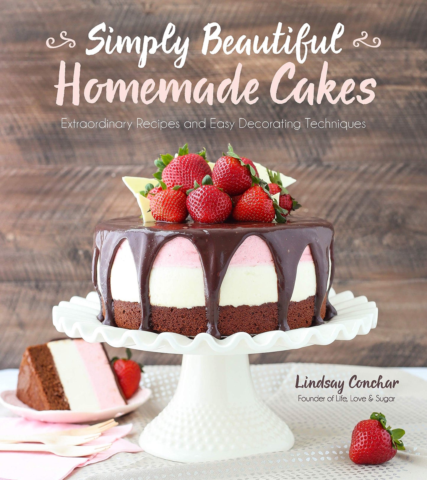 Simply Beautiful Homemade Cakes: Extraordinary Recipes and Easy Decorating Techniques - 5153