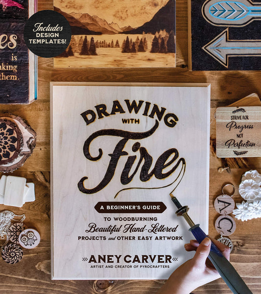 Drawing with Fire: A Beginner’s Guide to Woodburning Beautiful Hand-Lettered Projects and Other Easy Artwork - 2618