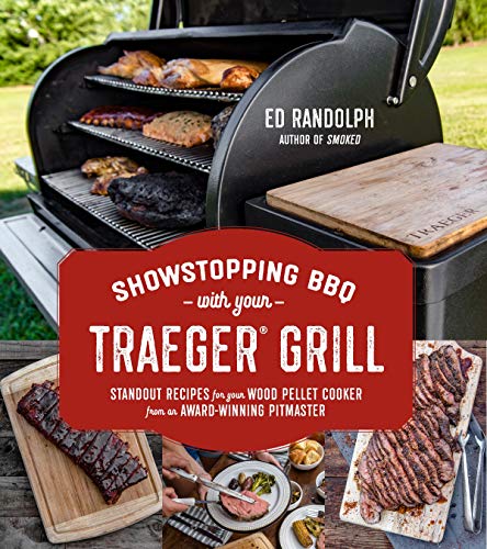 Showstopping BBQ with Your Traeger Grill: Standout Recipes for Your Wood Pellet Cooker from an Award-Winning Pitmaster - 9964