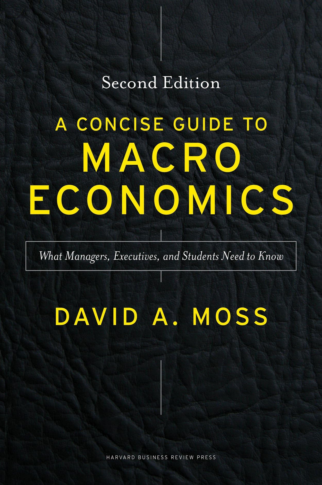 A Concise Guide to Macroeconomics, Second Edition: What Managers, Executives, and Students Need to Know - 8184