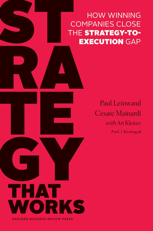 Strategy That Works: How Winning Companies Close the Strategy-to-Execution Gap - 2950